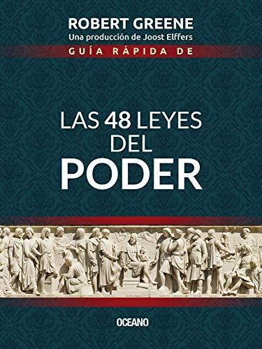 Las 48 leyes del poder. Guía rápida | ROBERT GREENE