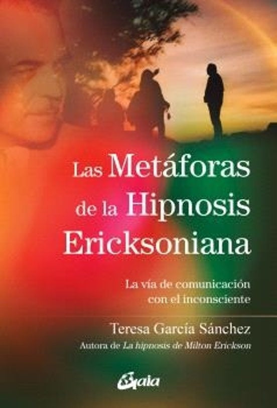 METAFORAS DE LA HIPNOSIS ERICKSONIANA, LAS | TERESA GARCIA SANCHEZ