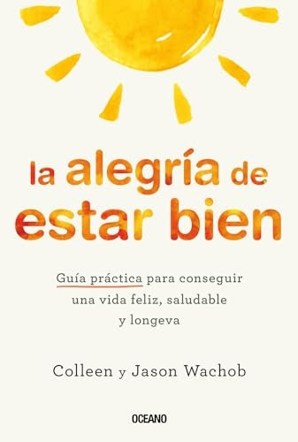 La alegría de estar bien | Colleen y Jason Wachob