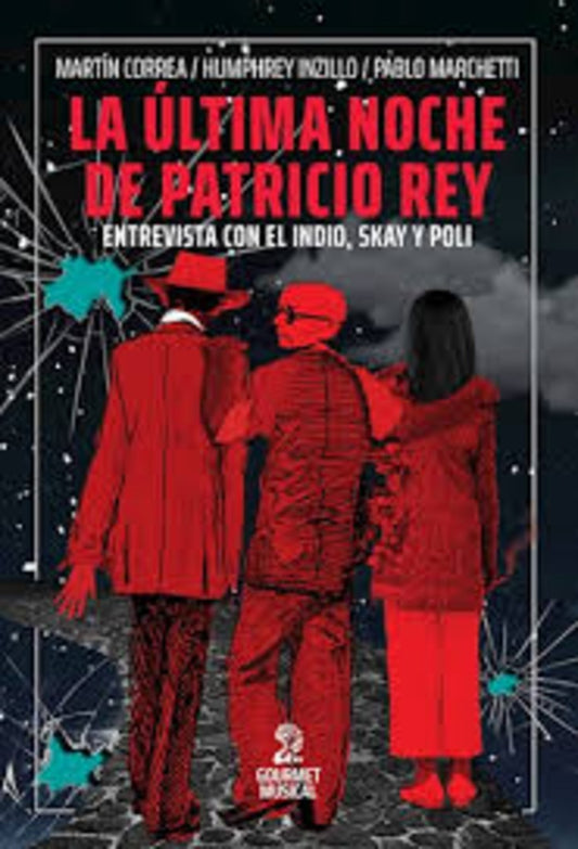 La última noche de Patricio Rey | Correa, Inzillo y otros