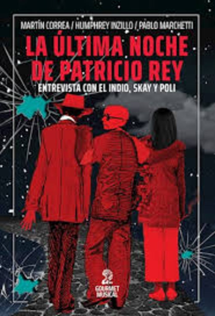 La última noche de Patricio Rey | Correa, Inzillo y otros