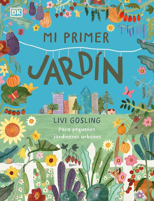 Mi primer jardín: Para pequeños jardineros urbanos | DK