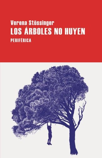 ARBOLES NO HUYEN, LOS | VERENA STOSSINGER