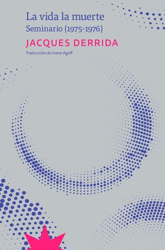 LA VIDA LA MUERTE (SEMINARIO (1975-1976) | JACQUES DERRIDA