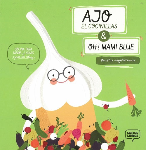AJO, EL COCINILLAS & OH! MAMI BLUE. RECETAS VEGETARIANAS | VERONICA/ SOLANS MERINO  JULIA SANCHEZ MANCEBO