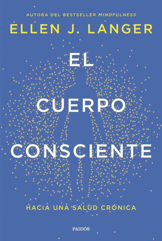El cuerpo consciente | Ellen J.  Langer