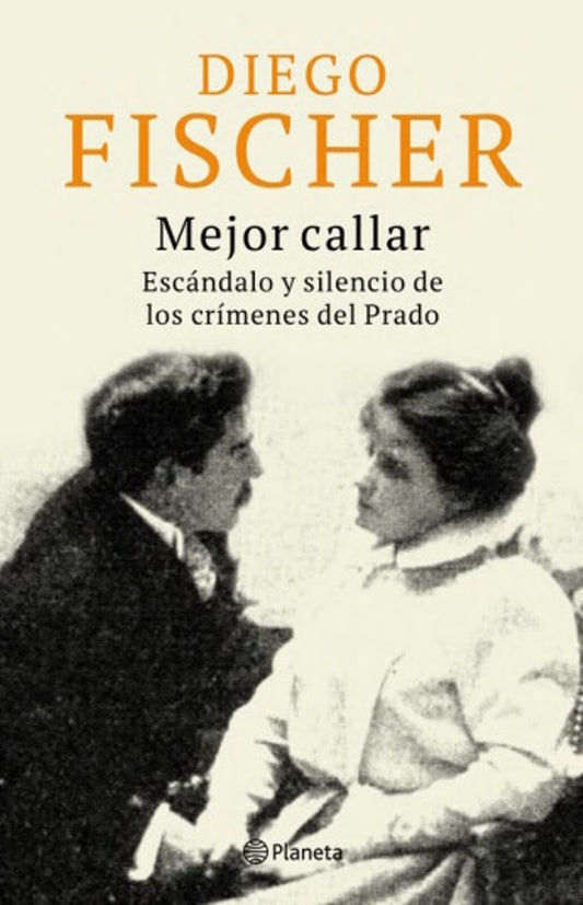 Mejor callar. Escándalo y silencio de los crímenes del prado | Diego Fischer