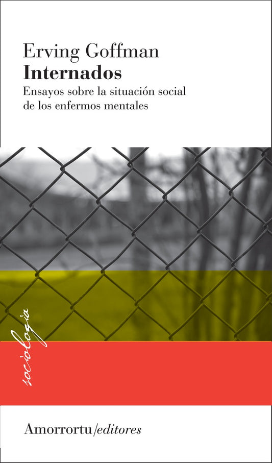 Internados. Ensayos sobre la situación social de los enfermos mentales | ERVING GOFFMAN