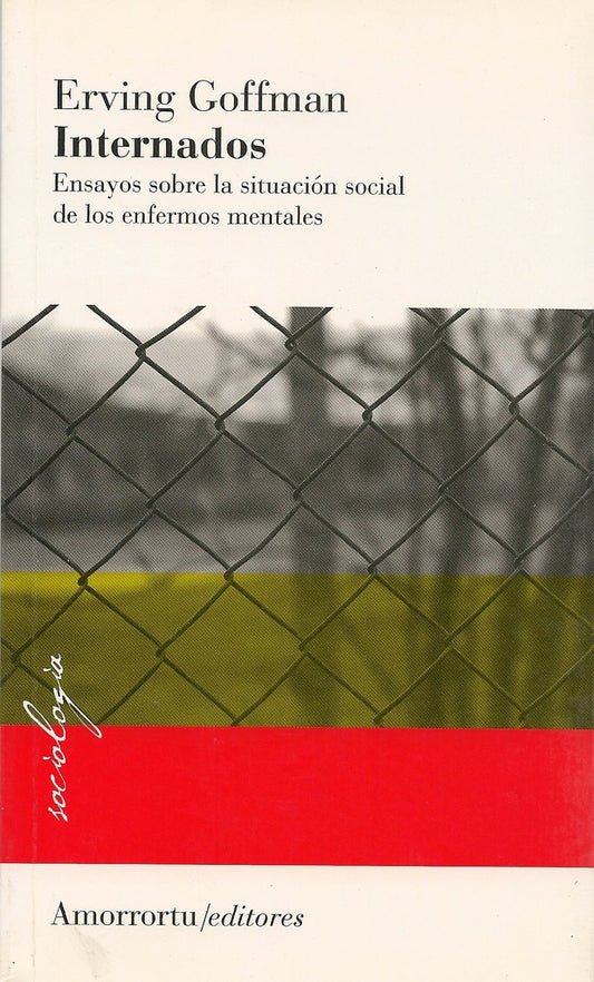 Internados. Ensayos sobre la situación social de los enfermos mentales | ERVING GOFFMAN