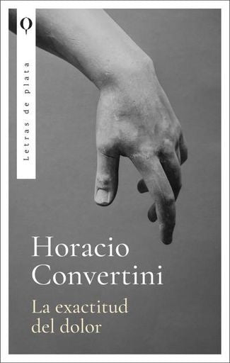 La exactitud del dolor | HORACIO CONVERTINI