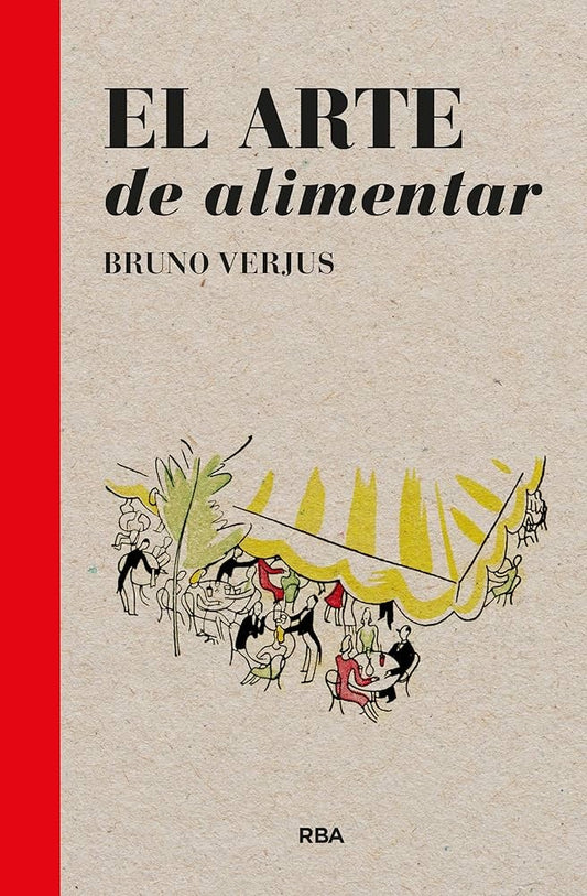 ARTE DE ALIMENTAR, EL | BRUNO VERJUS
