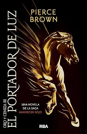 PORTADOR DE LUZ, EL. ORO Y CENIZA III | PIERCE BROWN