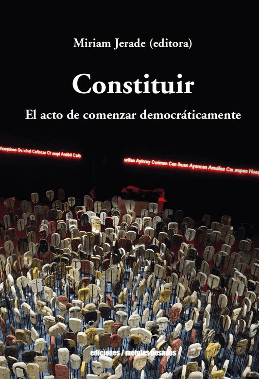 CONSTITUIR. EL ACTO DE COMENZAR DEMOCRATICAMENTE | MIRIAM JERADE