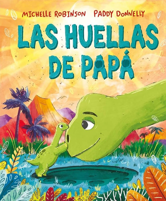 Las huellas de papá | MICHELLE ROBINSON / PADDY DONNELLY (ILUS.)