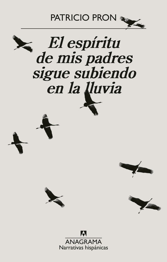 ESPIRITU DE MIS PADRES SIGUE SUBIENDO EN LA LLUVIA, EL | PATRICIO PRON