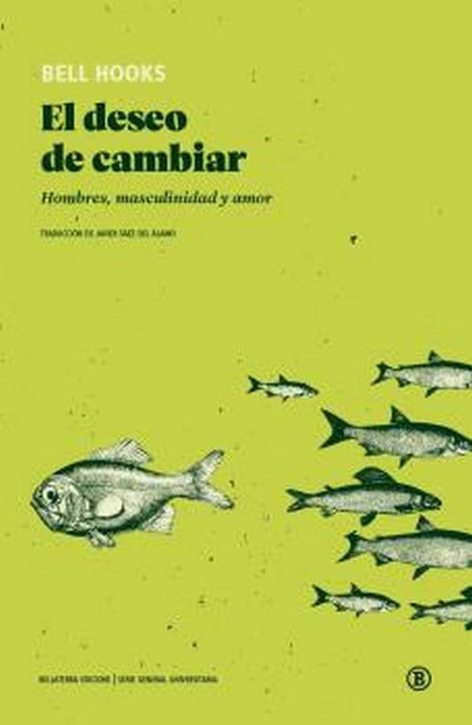 El deseo de cambiar. Hombres, masculinidad y amor | BELL HOOKS