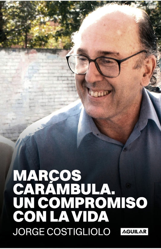 Marcos Carámbula. Un compromiso con la vida | JORGE COSTIGLIOLO