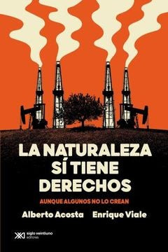 La naturaleza sí tiene derechos | ALBERTO ACOSTA