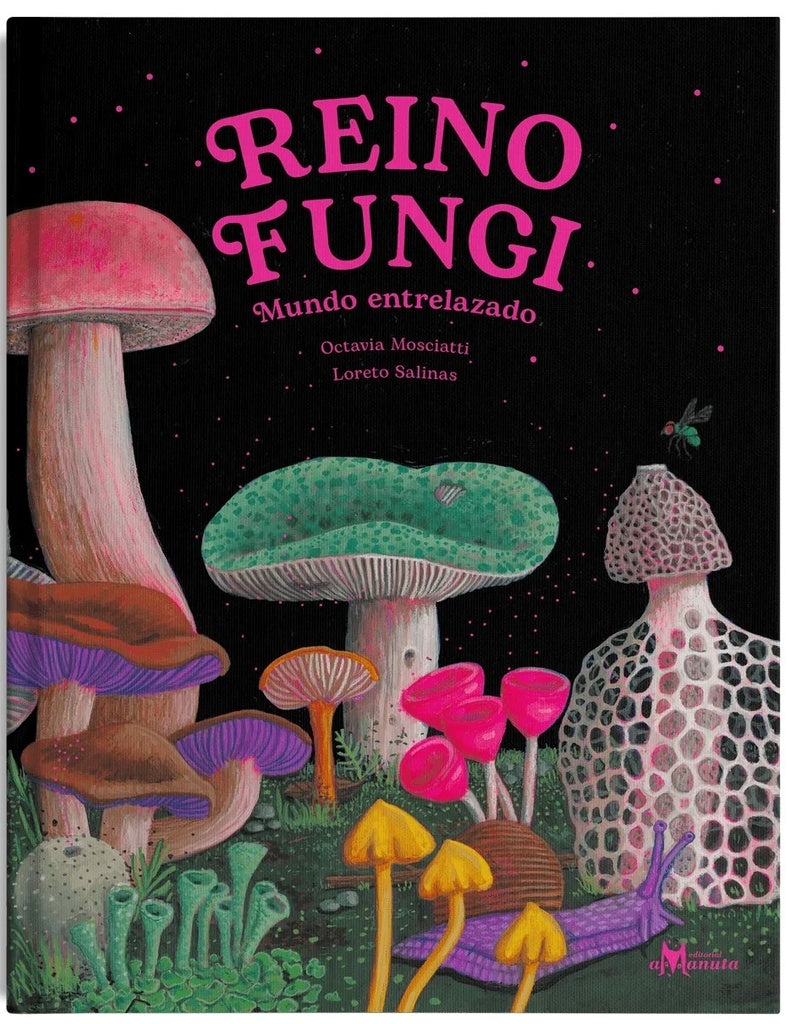 Reino Fungi | OCTAVIA MOSCIATTI / LORETO SALINAS