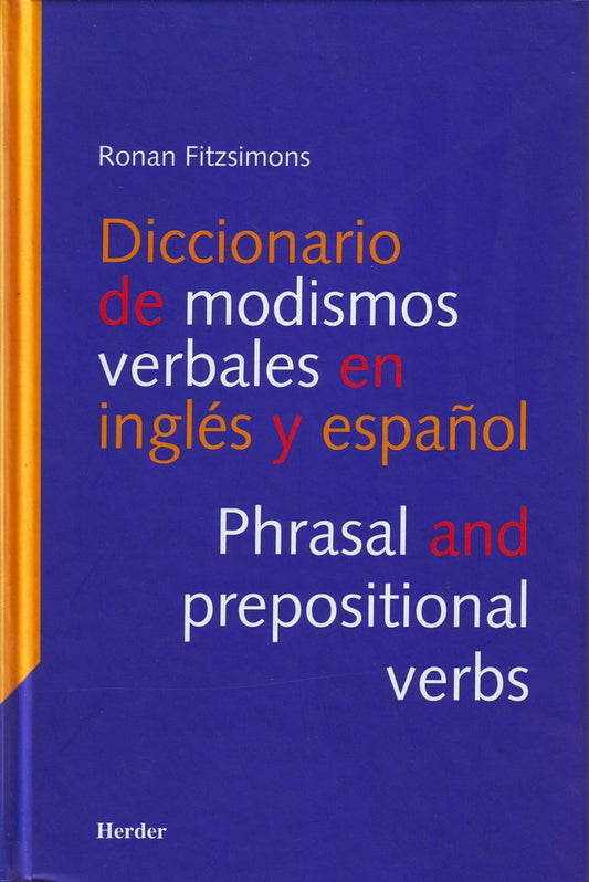 DICCIONARIO DE MODISMOS VERBALES EN INGLES Y ESPAÑOL - PHRASAL AND PREPOSITIONAL VERBS | RONAN FITZSIMONS
