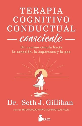 Terapia cognitivo conductual consciente

 | SETH J. GILLIHAN