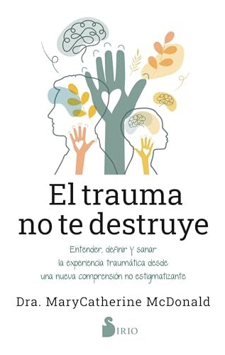 TRAUMA NO TE DESTRUYE, EL | MARYCATHERINE MCDONALD