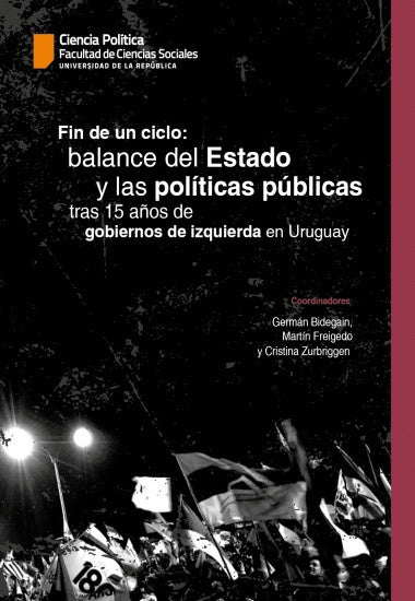 Fin de un ciclo: balance del estado y las políticas públicas tras 15 años de gobiernos de izquierda  | BIDEGAI GERMAN/ FREIGEDO MARTIN/ ZURBRIGGEN CRISTI