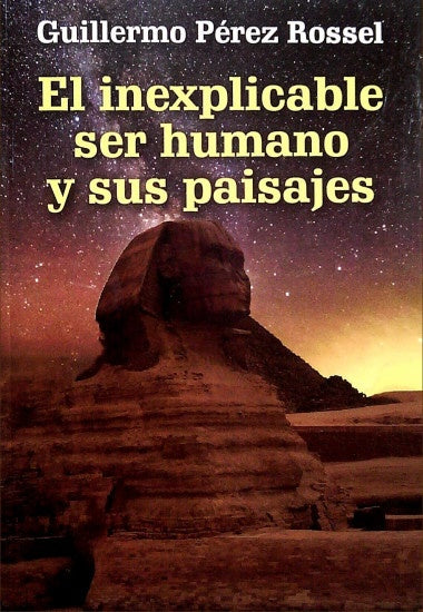 El inexplicable ser humano y sus paisajes	 | GUILLERMO PEREZ ROSSEL