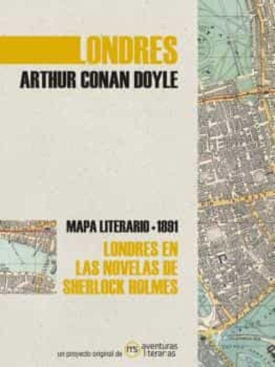 Londres. Arthur Conan Doyle. Mapa literario - 1891. Londres en las novelas de Sherlock Holmes | Aventuras literarias