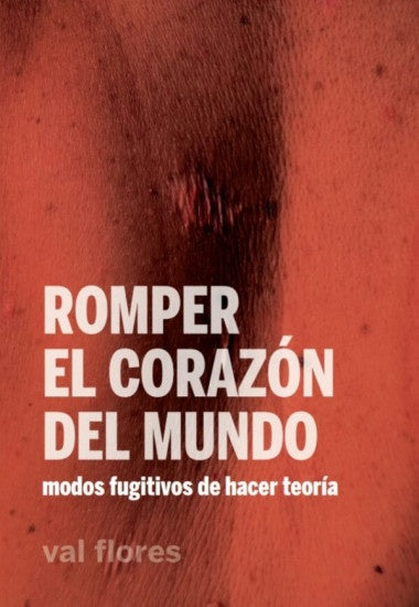 Romper el corazón del mundo | VAL FLORES