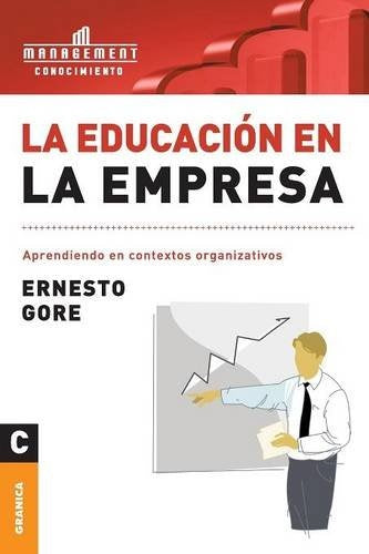 La educación en la empresa: aprendiendo en contextos organizativos | ERNESTO GORE