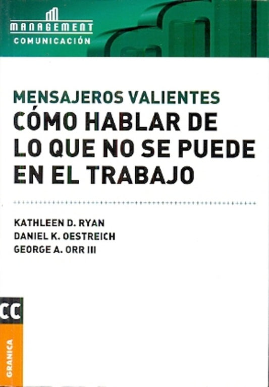 MENSAJEROS VALIENTES: COMO HABLAR DE LO QUE NO SE PUEDE EN EL TRABAJO | KATHLEEN D. RYAN