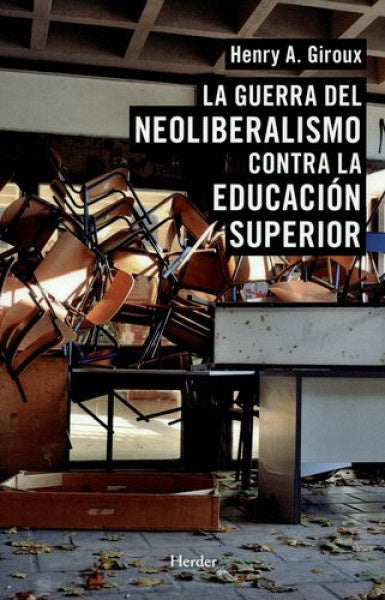 La guerra del neoliberalismo contra la educación superior | HENRY GIROUX