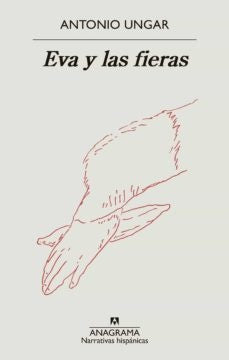 EVA Y LAS FIERAS | UNGAR ANTONIO