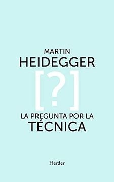 La pregunta por la técnica | Martin Heidegger
