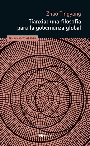 TIANXIA: UNA FILOSOFIA PARA LA GOBERNANZA GLOBAL | TINGYANG ZHAO