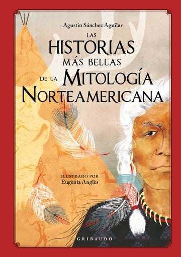 Las historias más bellas de la mitología norteamericana | Agustín Sanchez Aguilar