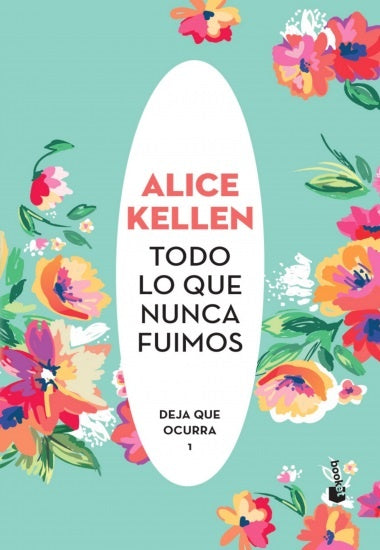 Todo lo que nunca fuimos: Deja que ocurra 1 | Alice Kellen