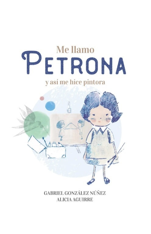 Me llamo Petrona y así me hice pintora | Gabriel; Aguirre  Alicia Gonzalez Nuñez