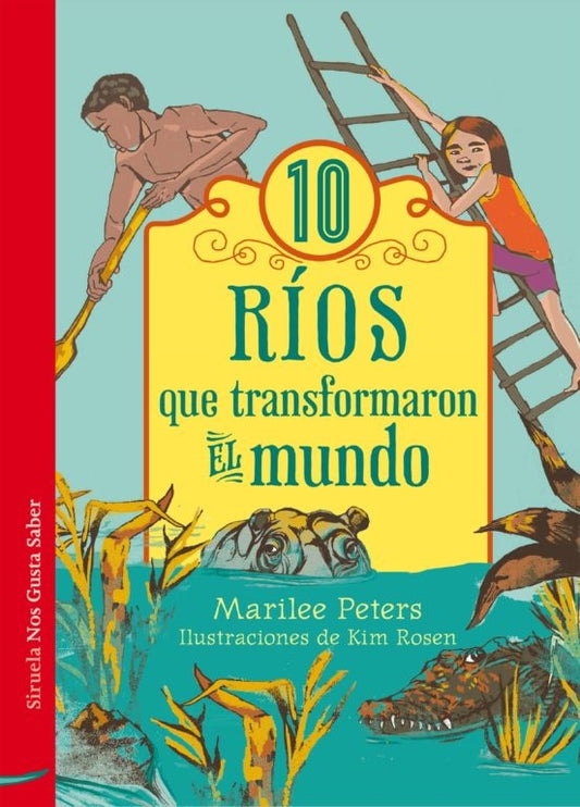 10 ríos que transformaron el mundo | PETERS MARILEE