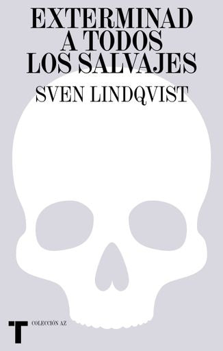EXTERMINAD A TODOS LOS SALVAJES | SVEN  LINDQVIST