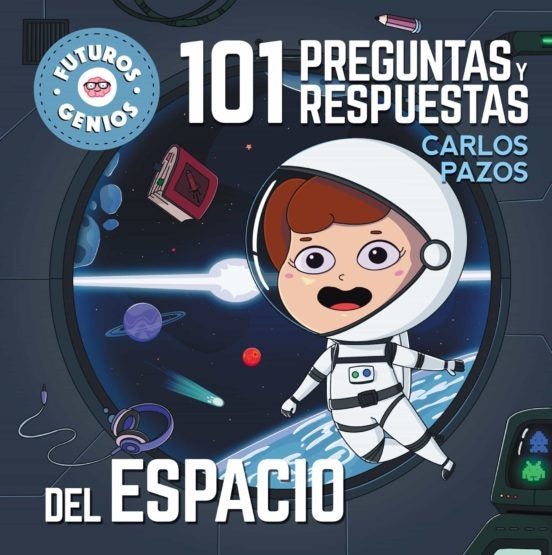 101 preguntas y respuestas del espacio. Futuros Genios | CARLOS PAZOS