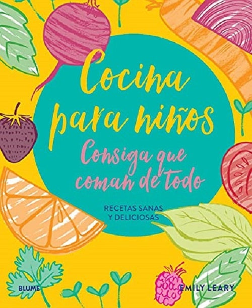 Cocina para niños. consiga que coman de todo | Emily Leary
