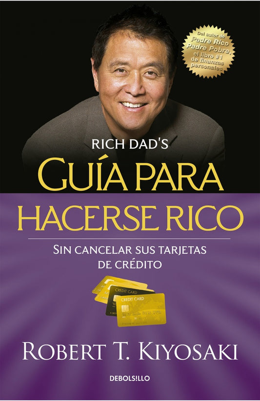 Guía para hacerse rico sin cancelar sus tarjetas de crédito | Robert T. Kiyosaki