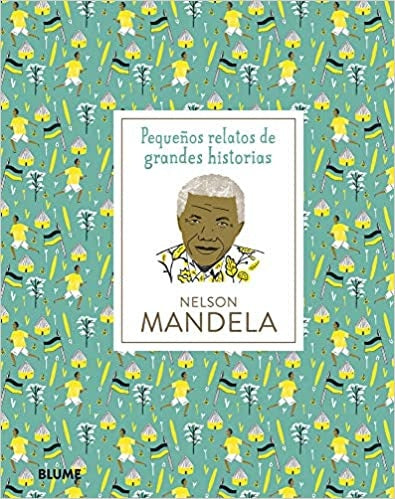 PEQUEÑOS RELATOS GRANDES HISTORIAS. NELSON MANDELA | ISABEL THOMAS