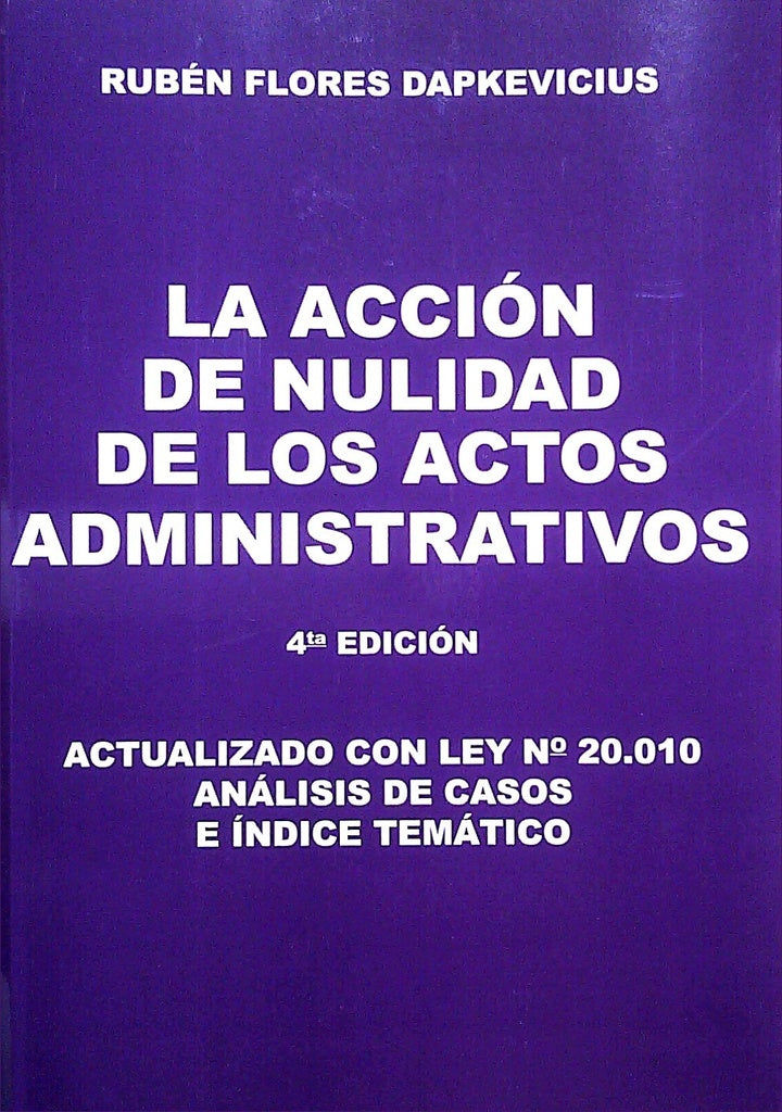 La acción de nulidad de los actos administrativos | FLORES DAPKEVICIUS RUBEN
