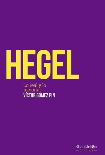 Hegel. Lo real y lo racional | Víctor Gómez Pin