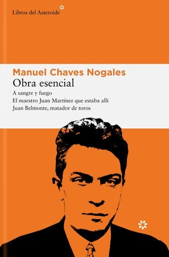 OBRA ESENCIAL. MANUEL CHAVES NOGALES | MANUEL CHAVES NOGALES