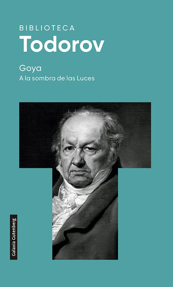 GOYA A LA SOMBRA DE LAS LUCES | GALAXIA GUTENBERG