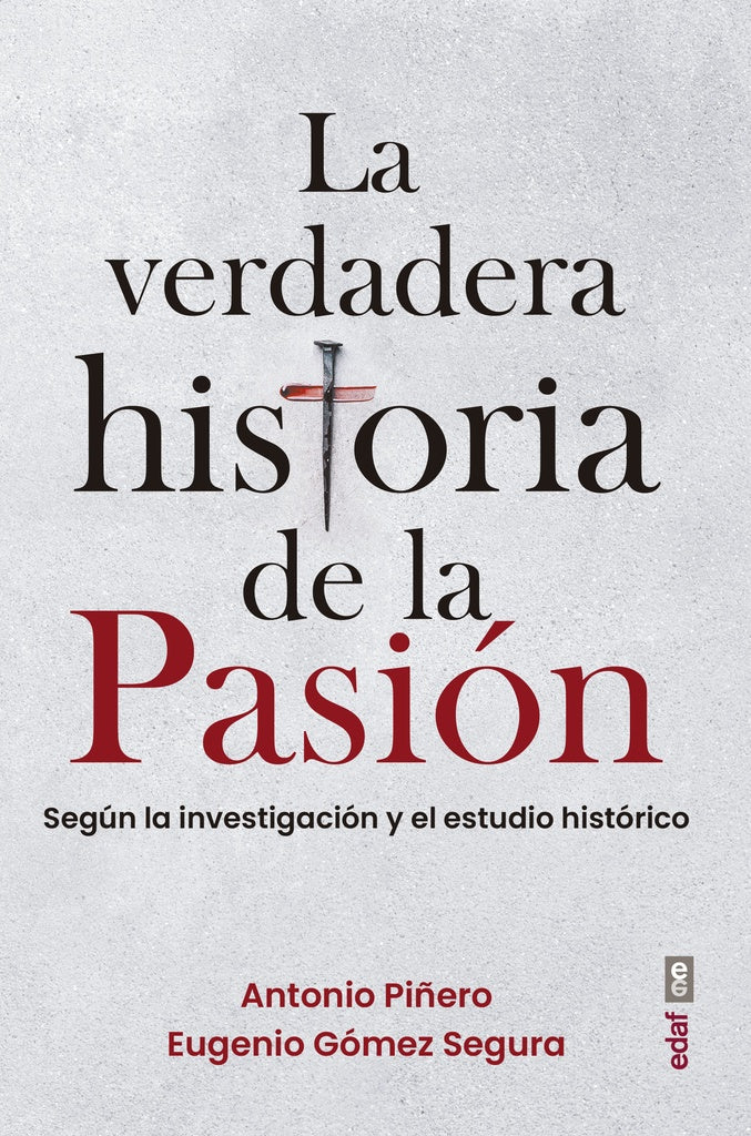 VERDADERA HISTORIA DE LA PASION, LA | ANTONIO/ GOMEZ SEGURA  EUGENIO PIÑERO